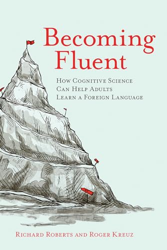 Becoming Fluent: How Cognitive Science Can Help Adults Learn a Foreign Language (Mit Press) von MIT Press
